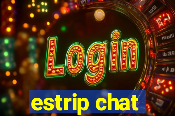 estrip chat